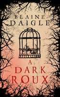A Dark Roux | Blaine Daigle
