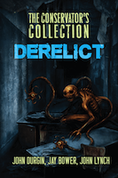 The Conservator’s Collection: Derelict | John Durgin, John Lynch, and Jay Bower
