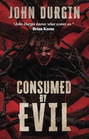 Consumed By Evil | John Durgin