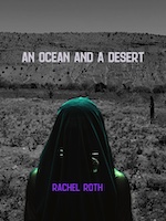 An Ocean and a Desert by Rachel Roth