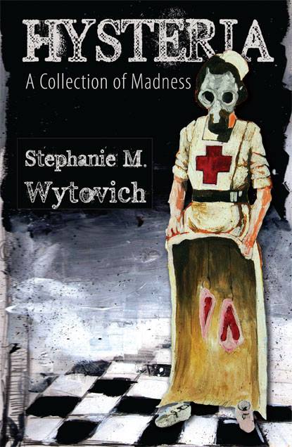 Hysteria: A Collection of Madness by Stephanie Wytovich