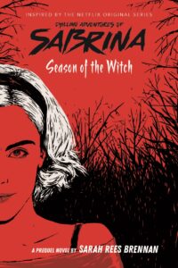 The Chilling Adventures of Sabrina: Season of the Witch by Sarah Rees Brennan