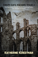 Creepy Cat's Macabre Travels: Prowling around Haunted Towers, Crumbling Castles, and Ghoulish Graveyards