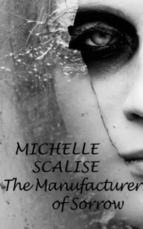 The Manufacturer of Sorrow by Michelle Scalise