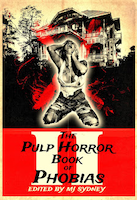 The Pulp Horror Book of Phobias, Vol II